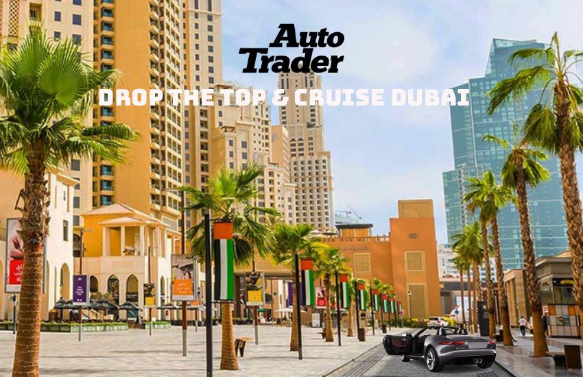 Drop the Top & Cruise Dubai: Top Roads for Convertible Fun