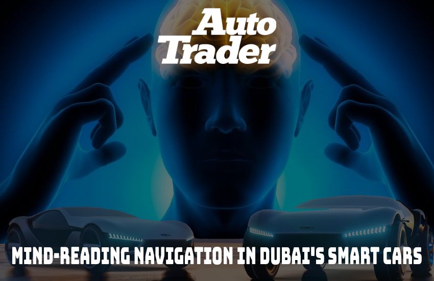 Unlocking Seamless Journeys I Mind-Reading Navigation in Dubai's Smart Cars