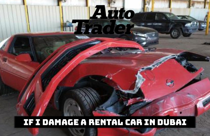 What Happens If I Damage a Rental Car in Dubai