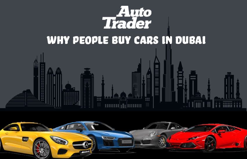 Unraveling the Real Reasons Why People Buy Cars in Dubai