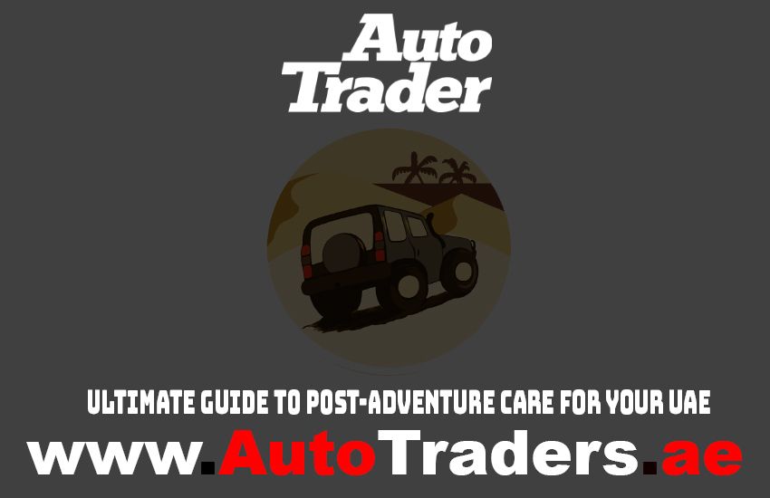 From Dunes to Detailing: The Ultimate Guide to Post-Adventure Care for Your UAE 4x4