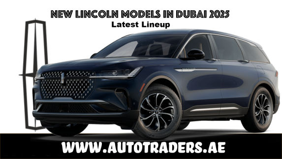 New 2025 Lincoln Models in Dubai – Prices & Features