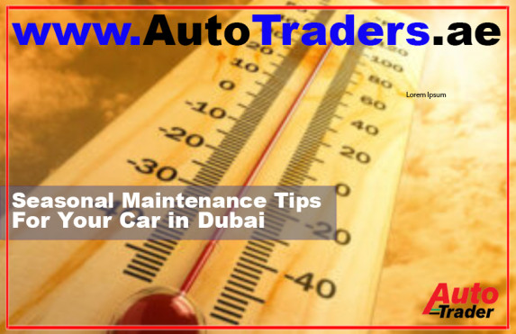 Seasonal Maintenance Tips for Your Car in Dubai