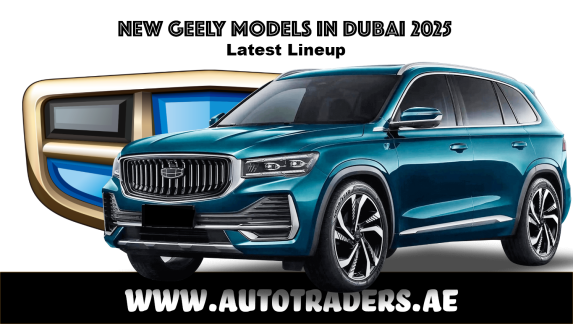 New Geely Models in Dubai 2025 | Prices & Features