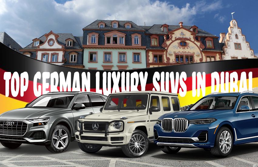 German Giants: Unveiling the Top German Luxury SUVs in Dubai