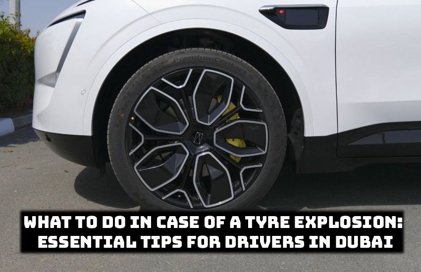 What to Do in Case of a Tyre Explosion: Tips for Drivers in Dubai