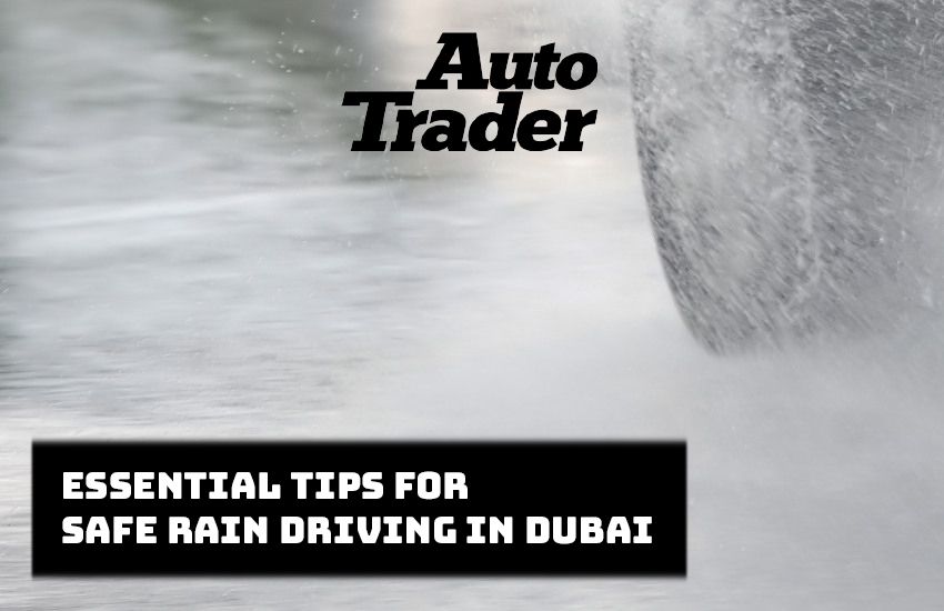 Essential Tips for Safe Rain Driving in Dubai on Auto Trader UAE