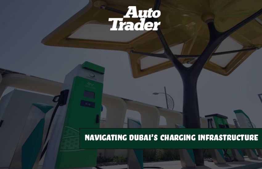 Dubai's Charging Infrastructure I A Guide for Electric Car Owners