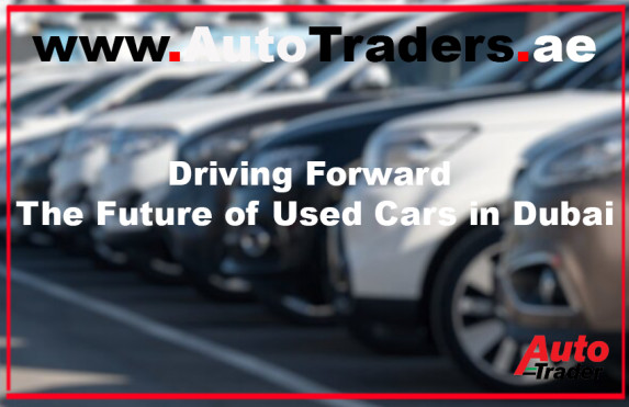 Driving Forward I The Future of Used Cars in Dubai