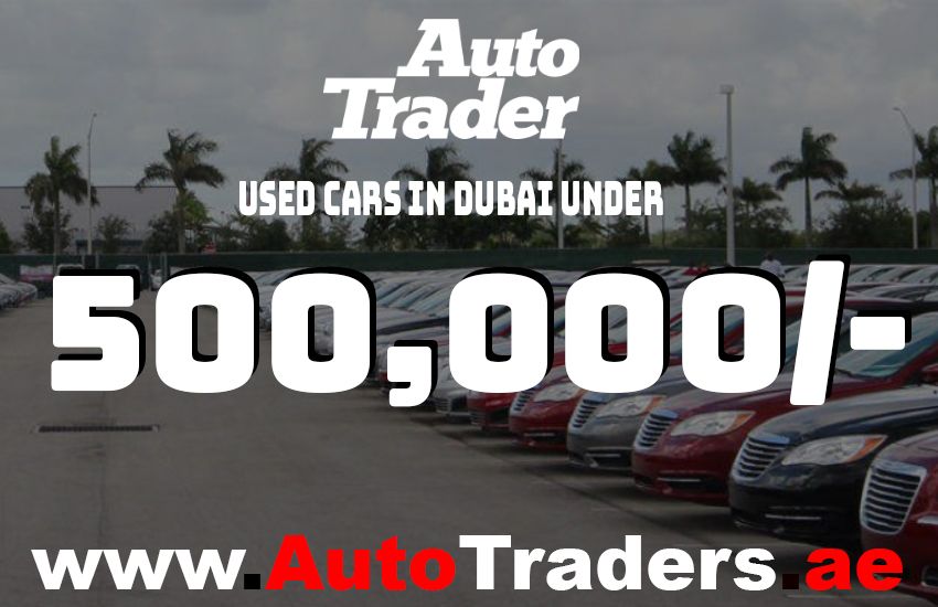  Used Cars in Dubai Under 500,000 Dirhams at Auto Trader UAE