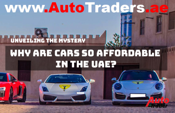 Unveiling the Mystery I Why Are Cars So Affordable in the UAE?