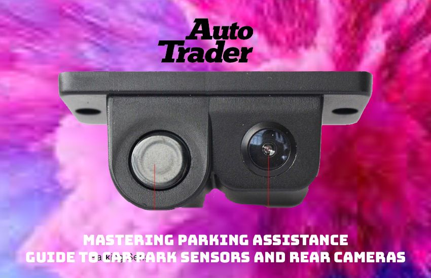 Mastering Parking: A Guide to Car Park Sensors and Rear Cameras