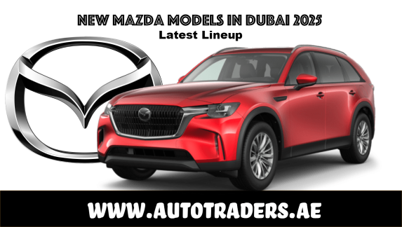 New 2025 Mazda Models in Dubai – Prices & Features