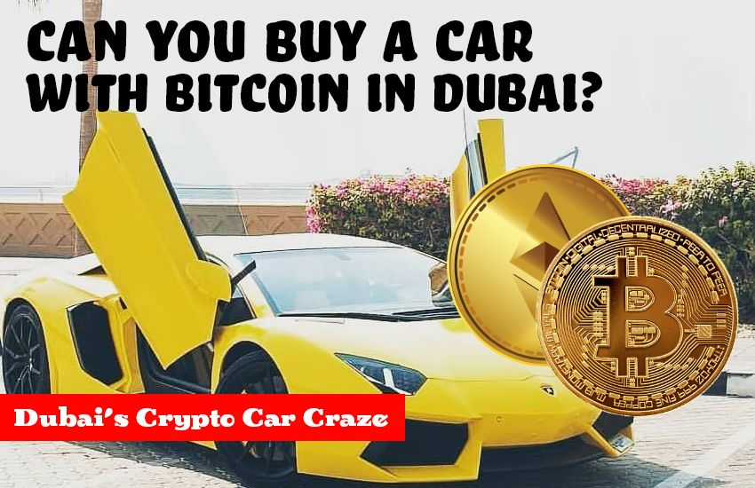 Dubai's Crypto Car Craze: Buy a Car with Bitcoin in Dubai?