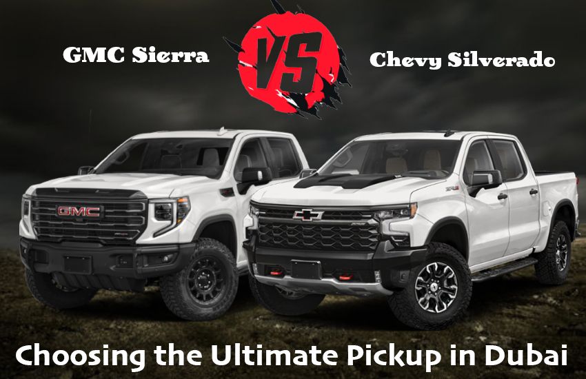 Chevy Silverado vs GMC Sierra: Choosing the Pickup in Dubai