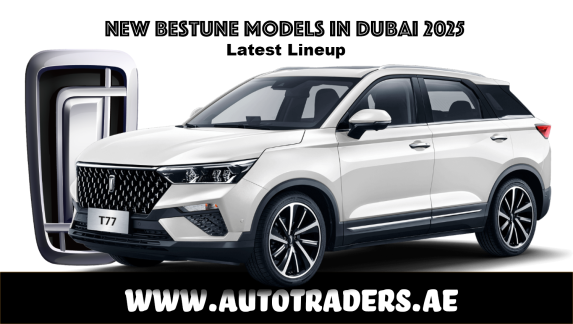 New 2025 Bestune Models in Dubai – Prices & Features