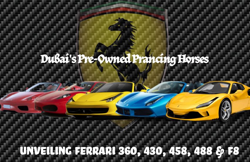 Dubai's Pre-Owned: Unveiling Ferrari 360, 430, 458, 488 & F8