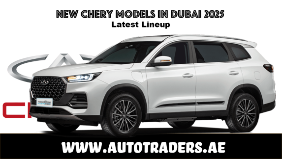 New 2025 Chery Models in Dubai – Prices & Features