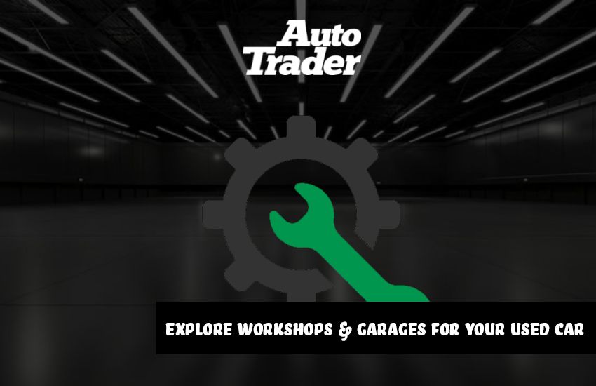 Dubai's Automotive Stops: Explore Workshops & Garages for Your Used Car