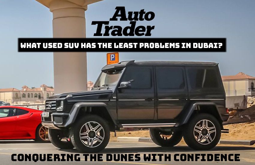  What Used SUV Has the Least Problems in Dubai?