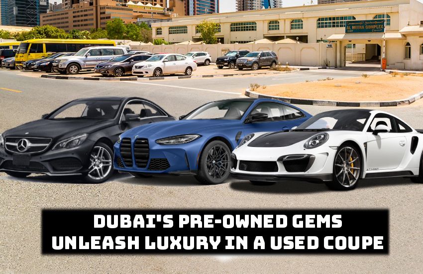 Dubai's Pre-Owned Gems: Unleash Luxury in a Used Coupe