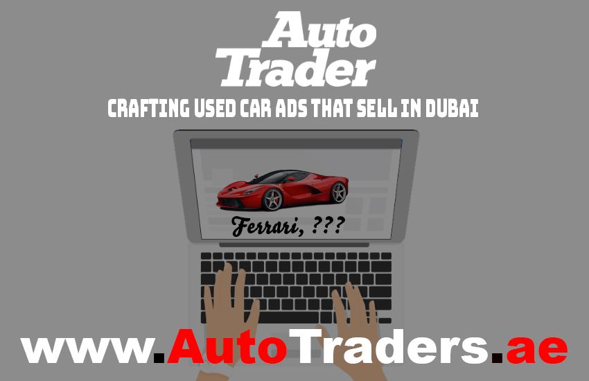 Crafting Used Car Ads that Sell in Dubai